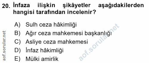 20. soru: infaza ilişkin şikâyetler aşağıdakilerden hangisi tarafından incelenir? A) Sulh ceza hâkimliği B) Ağır ceza mahkemesi…