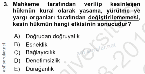 3. soru: Mahkeme tarafindan verilip kesinleşen hükmün kural olarak yasama, yürütme ve yargı organları tarafından değiştirileme…