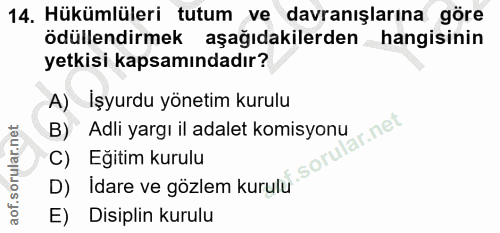 14. soru: Hükümlüleri tutum ve davranışlarına göre ödüllendirmek aşağıdakilerden hangisinin yetkisi kapsamındadır? A) İşyurdu y…