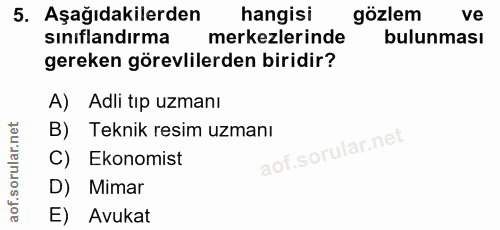 5. soru: Aşağıdakilerden hangisi gözlem ve sınıflandırma merkezlerinde bulunması gereken görevlilerden biridir? A) Adli tıp uz…
