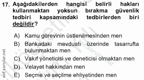 17. soru: Aşağıdakilerden hangisi belirli hakları kullanmaktan yoksun bırakma güvenlik tedbiri kapsamındaki tedbirlerden biri d…