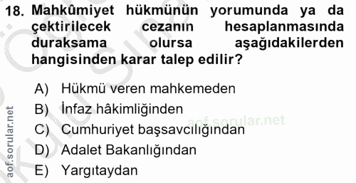 18. soru: Mahkümiyet hükmünün yorumunda ya da çektirilecek cezanin hesaplanmasinda duraksama olursa aşağıdakilerden hangisinden…
