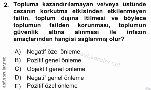 2. soru: Topluma kazandırılamayan ve/veya üstünde cezanın korkutma etkisinden etkilenmeyen failin, toplum dışına itilmesi ve b…