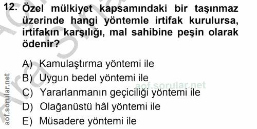 12. soru: Özel mülkiyet kapsamındaki bir taşınmaz üzerinde hangi yöntemle irtifak kurulursa, irtifakın karşılığı, mal sahibine…