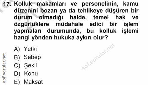 17. soru: Kolluk makamları ve personelinin, kamu düzenini bozan ya da tehlikeye düşüren bir durum olmadığı halde, temel hak ve…