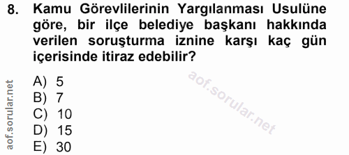 8. soru: Kamu Görevlilerinin Yargılanması Usulüne göre, bir ilçe belediye başkanı hakkında verilen soruşturma iznine karşı kaç…