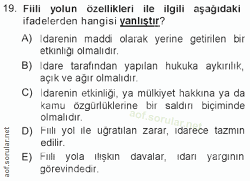 19. soru: Fiili yolun özellikleri ile ilgili aşağıdaki ifadelerden hangisi yanlıştır? A) Idarenin maddi olarak yerine getirilen…