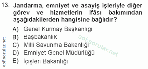 13. soru: Jandarma, emniyet ve asayiş işleriyle diğer görev ve hizmetlerin ifâsı bakımından aşağıdakilerden hangisine bağlıdır?…