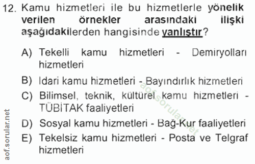 12. soru: Kamu hizmetleri ile bu hizmetlerle yönelik verilen örnekler arasındakı ilişki aşağıdakilerden hangisinde yanlıştır? A…