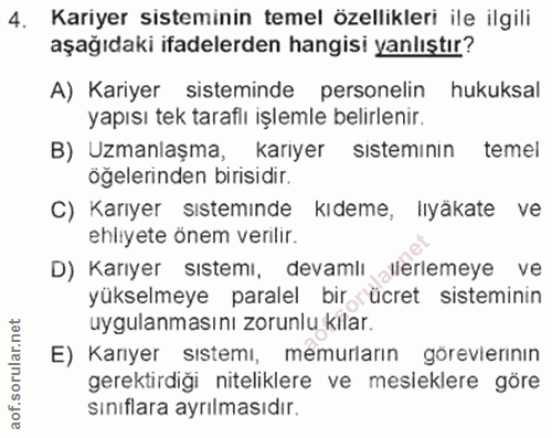 4. soru: Kariyer sisteminin temel özellikleri ile ilgili aşağıdaki ifadelerden hangisi yanlıştır? A) Kariyer sisteminde person…