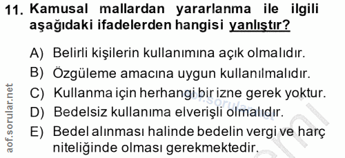 11. soru: Kamusal mallardan yararlanma ile ilgili aşağıdaki ifadelerden hangisi yanlıştır? A) Belirli kişilerin kullanımına açı…