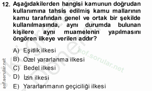 12. soru: Aşağıdakilerden hangisi kamunun doğrudan kullanımına tahsis edilmiş kamu mallarının kamu tarafından genel ve ortak bi…