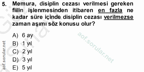 5. soru: Memura, disiplin cezası verilmesi gereken fiilin işlenmesinden itibaren en fazla ne kadar süre içinde disiplin cezası…