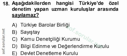 18. soru: Aşağıdakilerden hangisi Türkiye'de özel denetim yapan uzman kuruluşlar arasında sayılamaz? A) Türkiye Barolar Birliği…