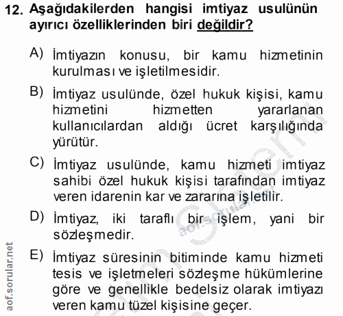 12. soru: Aşağıdakilerden hangisi imtiyaz usulünün ayırıcı özelliklerinden biri değildir? A) İmtiyazın konusu, bir kamu hizmeti…