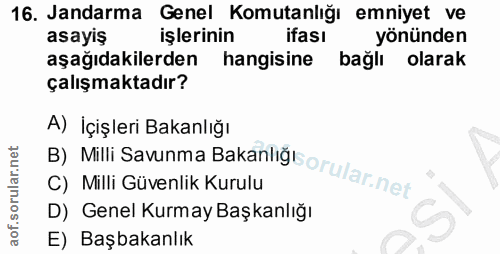 16. soru: Jandarma Genel Komutanlığı emniyet ve asayiş işlerinin ifası yönünden aşağıdakilerden hangisine bağlı olarak çalışmak…
