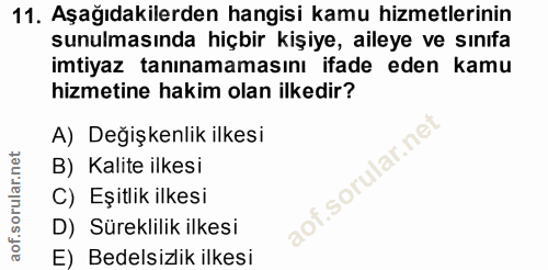11. soru: Aşağıdakilerden hangisi kamu hizmetlerinin sunulmasında hiçbir kişiye, aileye ve sınıfa imtiyaz tanınamamasını ifade…