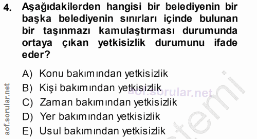 4. soru: Aşağıdakilerden hangisi bir belediyenin bir başka belediyenin sınırları içinde bulunan bir taşınmazı kamulaştırması d…