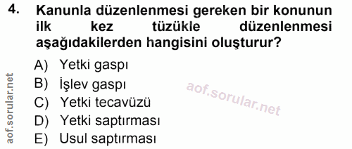 4. soru: Kanunla düzenlenmesi gereken bir konunun ilk kez tüzükle düzenlenmesi aşağıdakilerden hangisini oluşturur? A) Yetki g…