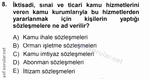 8. soru: İktisadi, sınai ve ticari kamu hizmetlerini veren kamu kurumlarıyla bu hizmetlerden yararlanmak için kişilerin yaptığ…