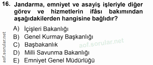 16. soru: Jandarma, emniyet ve asayiş işleriyle diğer görev ve hizmetlerin ifâsı bakımından aşağıdakilerden hangisine bağlıdır?…