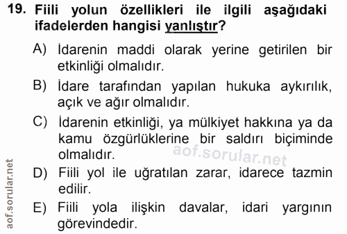 19. soru: Fiili yolun özellikleri ile ilgili aşağıdaki ifadelerden hangisi yanlıştır? A) İdarenin maddi olarak yerine getirilen…