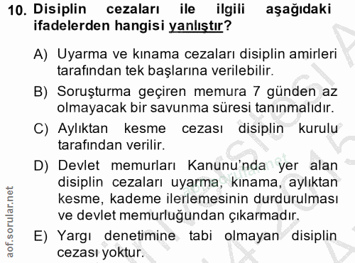 10. soru: Disiplin cezaları ile ilgili aşağıdaki ifadelerden hangisi yanlıştır? A) Uyarma ve kınama cezaları disiplin amirleri…