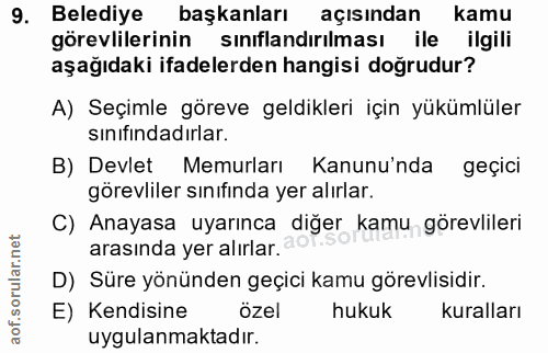 9. soru: Belediye başkanları açısından kamu görevlilerinin sinıflandırılması ile ilgili aşağıdaki ifadelerden hangisi doğrudur…