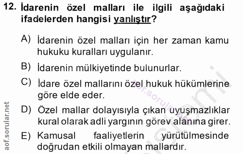 12. soru: Idarenin özel malları ile ilgili aşağıdaki ifadelerden hangisi yanlıştır? A) İdarenin özel malları için her zaman kam…