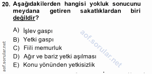 20. soru: Aşağıdakilerden hangisi yokluk sonucunu meydana getiren sakatlıklardan biri değildir? A) İşlev gaspı B) Yetki gaspı C…
