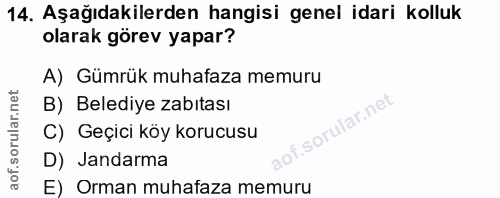 14. soru: Aşağıdakilerden hangisi genel idari kolluk olarak görev yapar? A) Gümrük muhafaza memuru B) Belediye zabıtası C) Geçi…