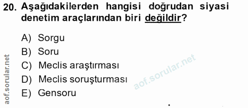 20. soru: Aşağıdakilerden hangisi doğrudan siyasi denetim araçlarından biri değildir? A) Sorgu B) Soru C) Meclis araştırması D)…