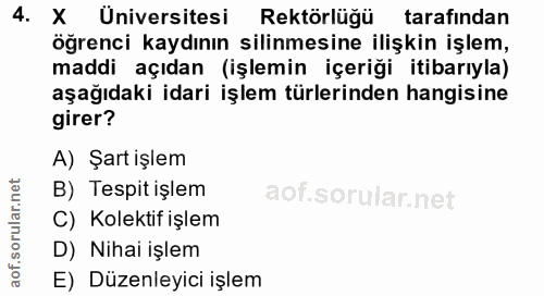4. soru: X Üniversitesi Rektörlüğü tarafından öğrenci kaydının silinmesine ilişkin işlem, maddi açıdan (işlemin içeriği itibar…