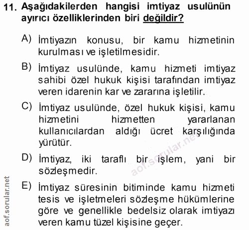 11. soru: Aşağıdakilerden hangisi imtiyaz usulünün ayırıcı özelliklerinden biri değildir? A) İmtiyazın konusu, bir kamu hizmeti…