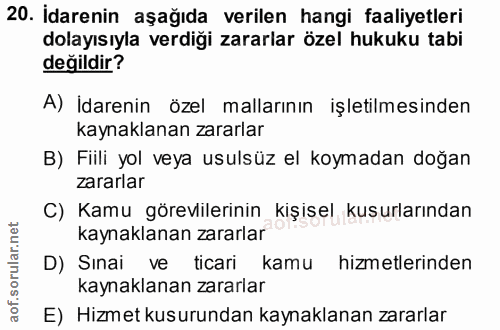 20. soru: İdarenin aşağıda verilen hangi faaliyetleri dolayısıyla verdiği zararlar özel hukuku tabi değildir? A) İdarenin özel…