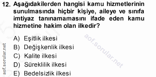 12. soru: Aşağıdakilerden hangisi kamu hizmetlerinin sunulmasında hiçbir kişiye, aileye ve sınıfa imtiyaz tanınamamasını ifade…