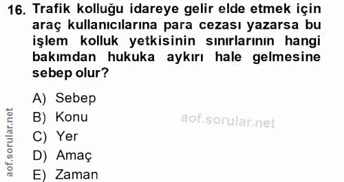 16. soru: Trafik kolluğu idareye gelir elde etmek için araç kullanıcılarına para cezası yazarsa bu işlem kolluk yetkisinin sını…