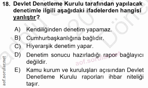 18. soru: Devlet Denetleme Kurulu tarafından yapılacak denetimle ilgili aşağıdaki ifadelerden hangisi yanlıştır? A) Kendiliğind…