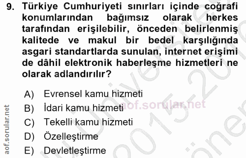 9. soru: Türkiye Cumhuriyeti sınırları içinde coğrafi konumlarından bağımsız olarak herkes tarafından erişilebilir, önceden be…