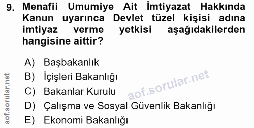 9. soru: Menafii Umumiye Ait İmtiyazat Hakkında Kanun uyarınca Devlet tüzel kişisi adına imtiyaz verme yetkisi aşağıdakilerden…
