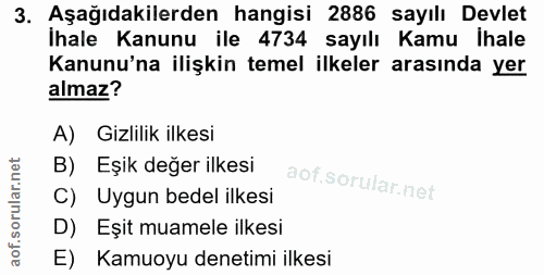 3. soru: Aşağıdakilerden hangisi 2886 sayılı Devlet İhale Kanunu ile 4734 sayılı Kamu İhale Kanunu'na ilişkin temel ilkeler ar…