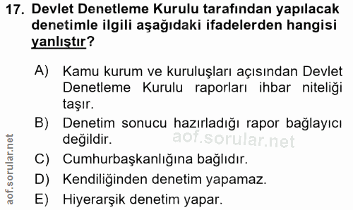 17. soru: Devlet Denetleme Kurulu tarafından yapılacak denetimle ilgili aşağıdaki ifadelerden hangisi yanlıştır? A) Kamu kurum…