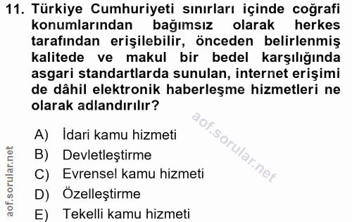 11. soru: Türkiye Cumhuriyeti sınırları içinde coğrafi konumlarından bağımsız olarak herkes tarafından erişilebilir, önceden be…