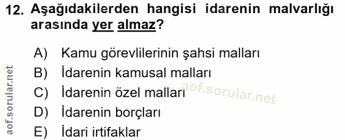 12. soru: Aşağıdakilerden hangisi idarenin malvarlığı arasında yer almaz? A) Kamu görevlilerinin şahsi malları B) Idarenin kamu…