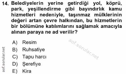 14. soru: Belediyelerin yerine getirdiği yol, köprü, park, yeşillendirme gibi bayındırlık kamu hizmetleri nedeniyle, taşınmaz m…
