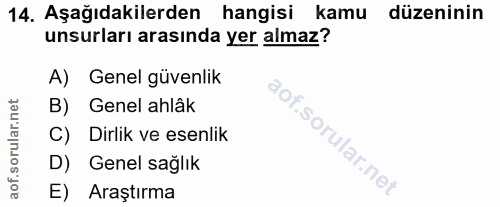 14. soru: Aşağıdakilerden hangisi kamu düzeninin düzeninin unsurları arasında yer almaz? A) Genel güvenlik B) Genel ahlâk C) Di…