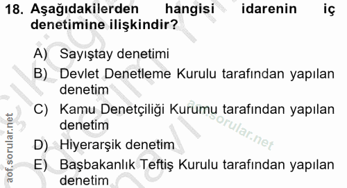 18. soru: Aşağıdakilerden hangisi idarenin denetimine ilişkindir? A) Sayıştay denetimi B) Devlet Denetleme Kurulu tarafından ya…