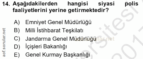 14. soru: Aşağıdakilerden hangisi siyasi polis faaliyetlerini yerine getirmektedir? A) Emniyet Genel Müdürlüğü B) Milli İstihba…