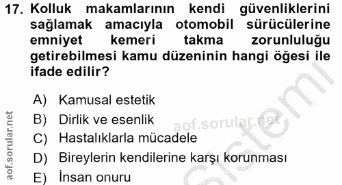 17. soru: Kolluk makamlarının kendi güvenliklerini sağlamak amacıyla otomobil sürücülerine emniyet kemeri takma zorunluluğu get…