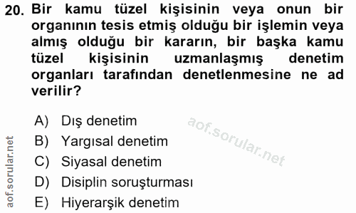 20. soru: Bir kamu tüzel kişisinin veya onun bir organının tesis etmiş olduğu bir işlemin veya almış olduğu bir kararın, bir ba…
